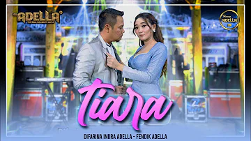 TIARA - Difarina Indra Adella ft. Fendik Adella - OM ADELLA