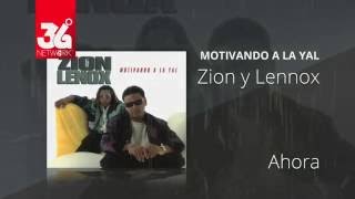 Ahora - Zion Y Lennox (Motivando La Yal) [Audio]