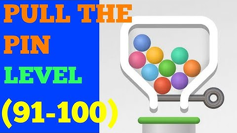 Pull the pin level 91 92 93 94 95 96 97 98 99 100 solution or walkthrough