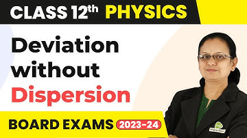 Combination of Two Prisms (Part 1) - Ray Optics and Optical Instruments | Class 12 Physics 2022-23