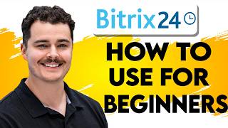 How To Use Bitrix24 For Beginners [2026 Guide]