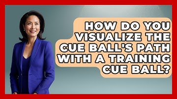 How Do You Visualize The Cue Ball