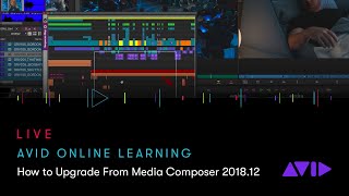 WEBINAR — How to upgrade from Media Composer 2018.12