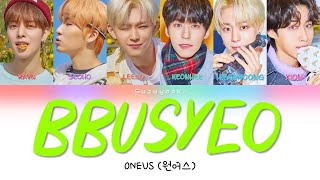 ONEUS (원어스) - 'BBUSYEO (뿌셔)' Lyrics [Color Coded Lyrics Han|Rom|Ita|가사]