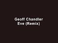 Geoff Chandler - Eve (Remix)