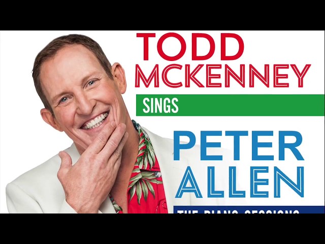 Todd McKenney sings Peter Allen - The Piano Sessions