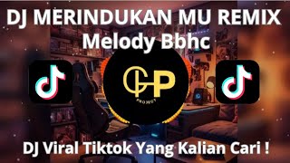 Dj Walaupun Banyak Yang Merayuku  Dj Merindukanmu Remix Melody Bbhc  Viral Tiktok Terbaru 2025