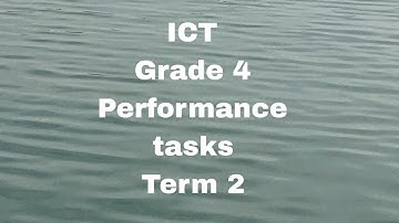 ICT - Grade 4 - Performance tasks - Term 2