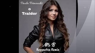 Paula Fernandes - Traidor (Mr B Reggaeton Remix)