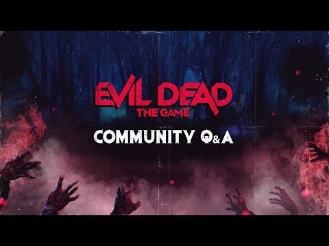 Evil Dead: The Game | Community Q&A