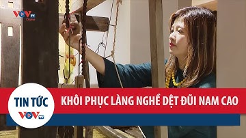 Khôi phục làng nghề dệt đũi Nam Cao