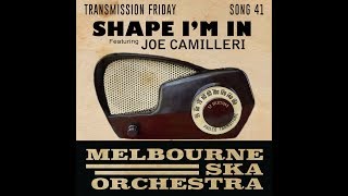Melbourne Ska Orchestra - Shape I'm In (Feat. Joe Camilleri)