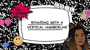 Eureka Module 1 lesson 7 - Rounding Using A Vertical Number Line