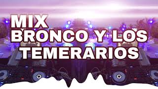 MIX BRONCO Y LOS TEMERARIOS ENGANCHADOS
