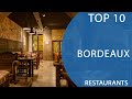 Top 10 Best Restaurants to Visit in Bordeaux | France - English