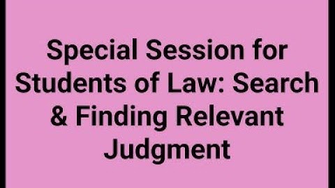 Special Session for Students of Law: Search & Finding Relevant Judgment