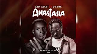 Baba Tundey X Jay Bahd -Anastasia Audio Slide