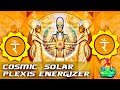 Cosmic solar plexis energizer  alignment like no other