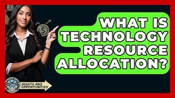 What Is Technology Resource Allocation? - AssetsandOpportunity.org