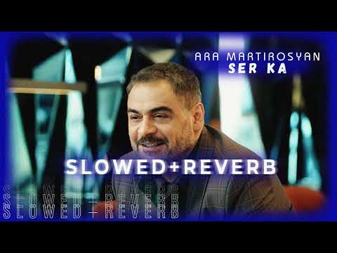 Ara Martirosyan - Ser Ka