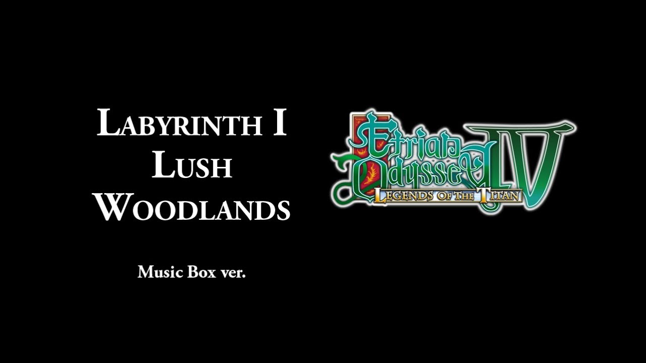 Labyrinth I - Lush Woodlands (Etrian Odyssey IV) - Music Box Version