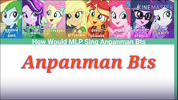 [ How Would ] MLP Sing Anpanman Bts