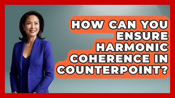 How Can You Ensure Harmonic Coherence in Counterpoint? - Classical Serenade