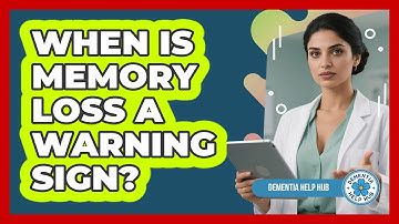 When is memory loss a warning sign?