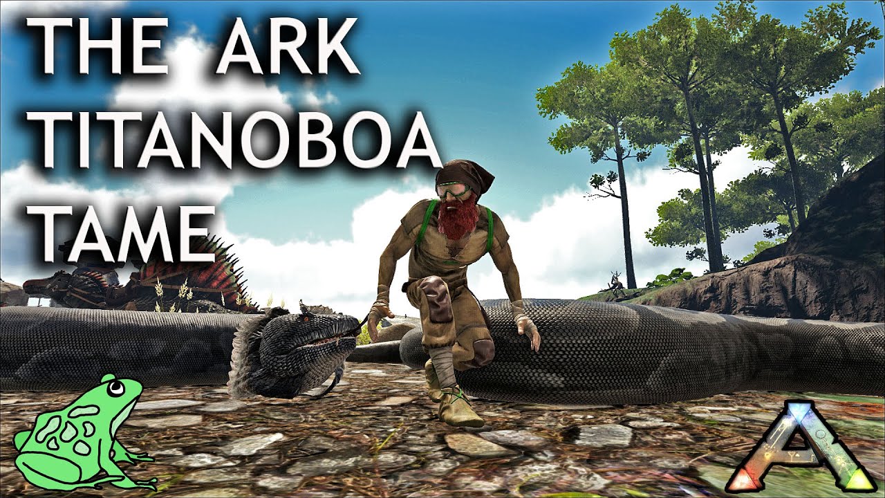Titanoboa Taming - The Ark Ep 26 - Ark Survival Evolved Gameplay - YouTube