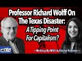 Professor Richard Wolff On The Texas Disaster: A Tipping Point For Capitalism?