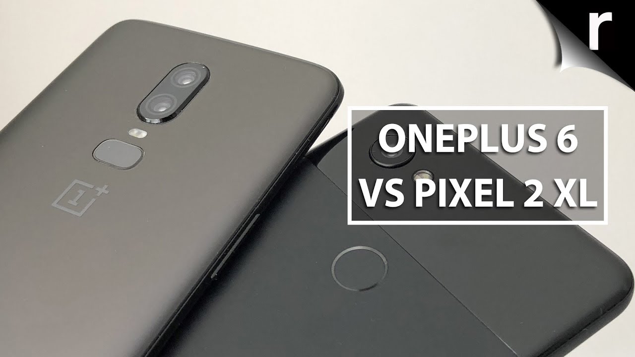 Oneplus 6 Vs Pixel 2 Xl