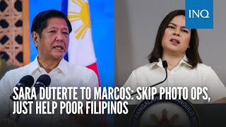 Sara Duterte To Marcos Skip Photo Ops, Just Help Poor Filipinos