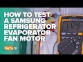 How to voltage test a Samsung Refrigerator Evaporator Fan Motor