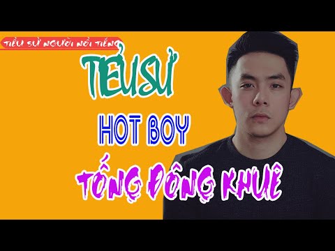 Video Tiểu sử TỐNG ĐÔNG KHUÊ - Hot boy Người Ấy Là Ai - youtube