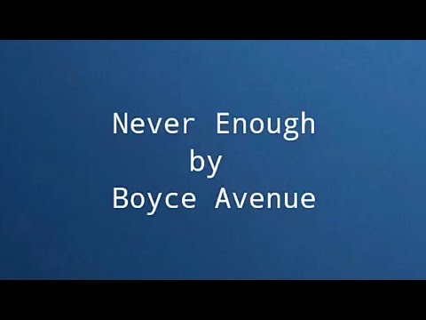 Boyce Avenue - Never Enough lyrics