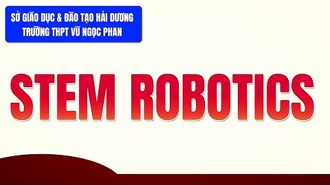 TRƯỜNG THPT VŨ NGỌC PHAN - CÁC HOẠT ĐỘNG STEM ROBOTICS QUÝ 1 (2025)