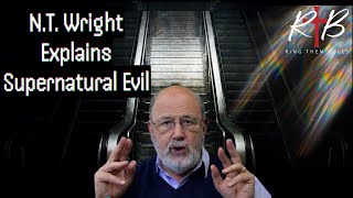 N.T. Wright Explains  Supernatural Evil