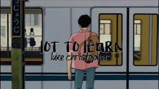 lot to learn - luke christopher | tiktok audio || @elfixsounds