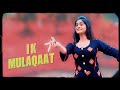 Ik mulaqaat  dream girl  dance cover by suchismita sarkar