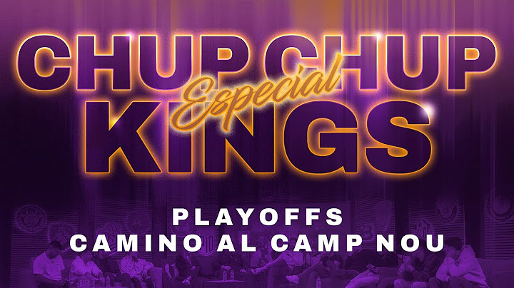 👑 CHUP CHUP KINGS 10 - ESPECIAL CAMP NOU ⚽ #CHUPCHUPESPECIALF4