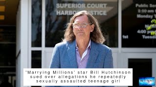 'Marrying Millions' star Bill Hutchinson sued over allegations he repeatedly sexually assaulted teen