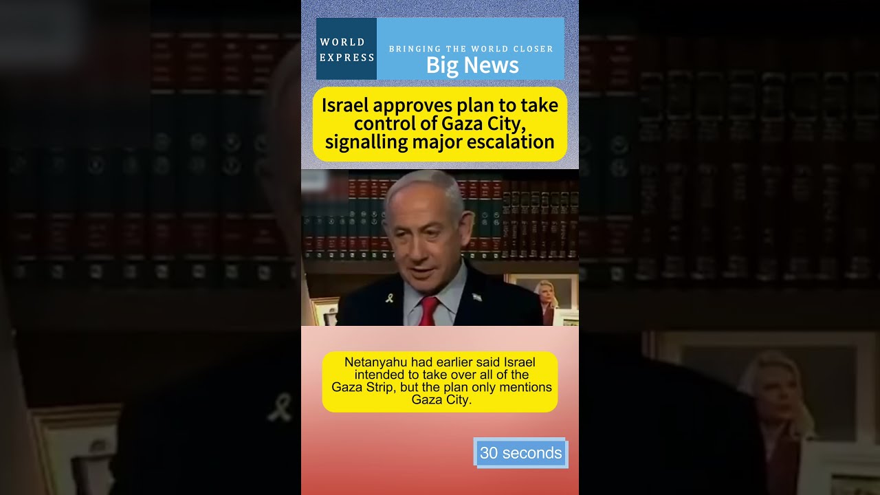 Israel Approves Plan To Take Control Of Gaza City Signalling Major Escalation
