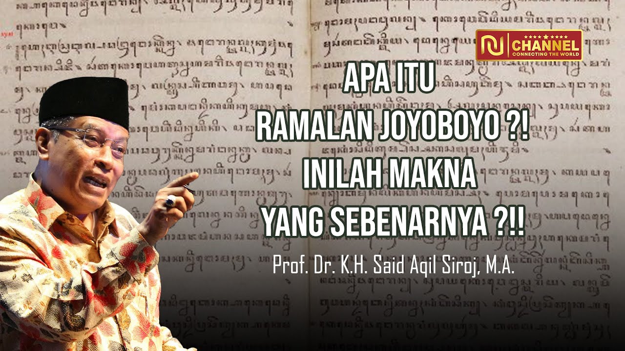 APA ITU RAMALAN JOYOBOYO ?!INILAH MAKNA YANG SEBENARNYA ?!! - Prof. Dr. K.H. Said Aqil Siroj, M.A.