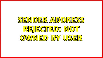 Sender address rejected: not owned by user (2 Solutions!!)