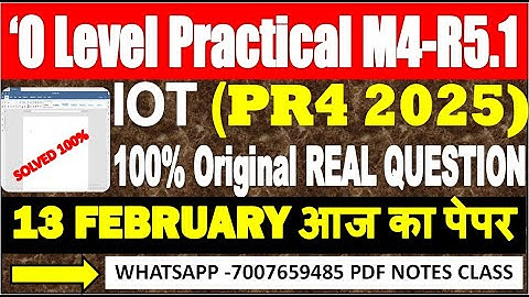 O Level (M4R5.1)(13 FEBRUARY आज का पेपर )| PR4 paper soltuion real question O level practical 2025