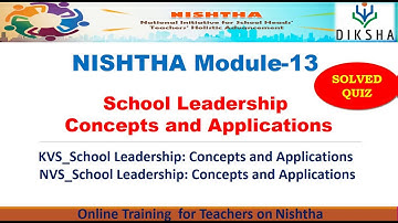 Nishtha Module:13 |  School Leadership Concepts and Application| Quiz Answers NCERT |KVS | NVS |CBSE