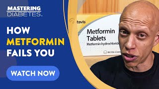 How Does Metformin Work, And How Does It FAIL You? | Mastering Diabetes