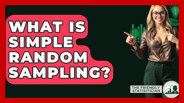 What Is Simple Random Sampling? - The Friendly Statistician