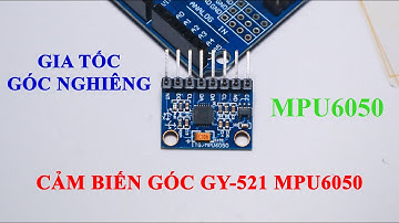 Arduino | Cảm biến gia tốc góc nghiêng MPU6050