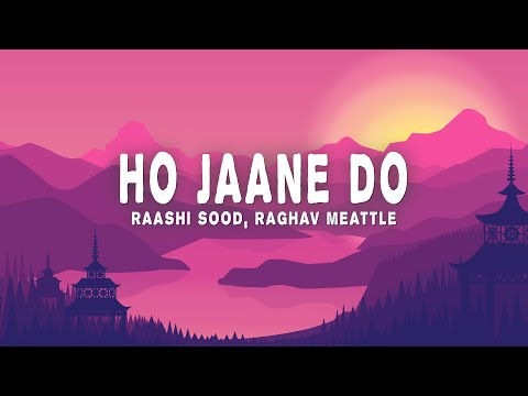 Raashi Sood - Ho Jaane Do